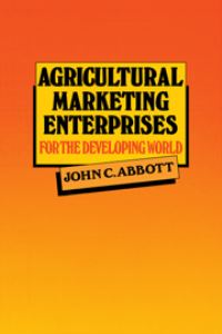 Book Cover for Agricultural Marketing Enterprises for the Developing World by J C Abbott