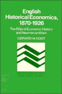 Book Cover for English Historical Economics, 1870-1926 by Gerard M Koot
