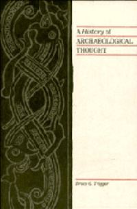 Book Cover for A History of Archaeological Thought by Bruce G Trigger