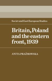 Book Cover for Britain, Poland and the Eastern Front, 1939 by Anita Prazmowska