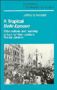 Book Cover for A Tropical Belle Époque by Jeffrey D Needell