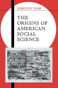 Book Cover for The Origins of American Social Science by Dorothy Ross