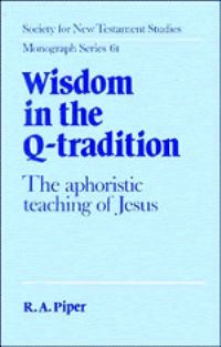 Book Cover for Wisdom in the Q-Tradition by Ronald A. Piper