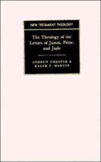 Book Cover for The Theology of the Letters of James, Peter, and Jude by Andrew Chester, Ralph P Martin