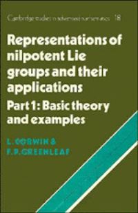 Book Cover for Representations of Nilpotent Lie Groups and Their Applications. Pt.1 Basic Theory and Examples by Lawrence J Corwin, Frederick P Greenleaf