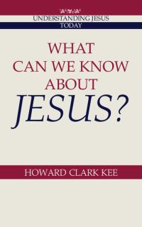 Book Cover for What Can We Know About Jesus? by Howard Clark Kee
