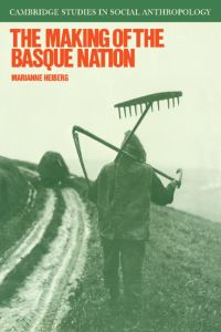 Book Cover for The Making of the Basque Nation by Marianne Heiberg