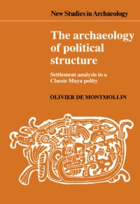 Book Cover for The Archaeology of Political Structure by Olivier de Montmollin