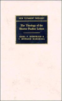 Book Cover for The Theology of the Shorter Pauline Letters by Karl P Donfried, I Howard Marshall