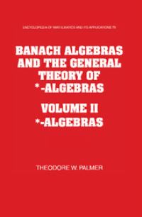 Book Cover for Banach Algebras and the General Theory of -Algebras by Theodore W Palmer