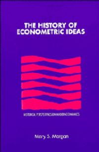 Book Cover for The History of Econometric Ideas by Mary S Morgan