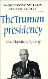 Book Cover for The Truman Presidency by Michael J Lacey