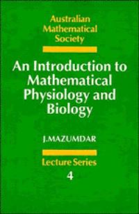 Book Cover for An Introduction to Mathematical Physiology and Biology by J Mazumdar