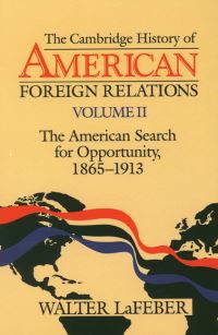 Book Cover for The Cambridge History of American Foreign Relations. Vol. 2 American Search for Opportunity, 1865-1913 by Walter LaFeber
