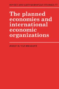 Book Cover for The Planned Economies and International Economic Organizations by Jozef M van Brabant