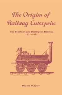 Book Cover for The Origins of Railway Enterprise by M W Kirby