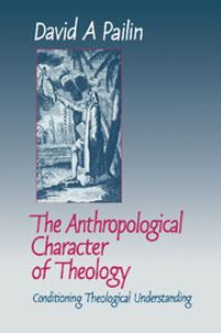 Book Cover for The Anthropological Character of Theology by David A Pailin