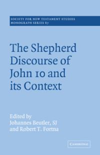 Book Cover for The Shepherd Discourse of John 10 and Its Context by Johannes Beutler, Robert Tomson Fortna