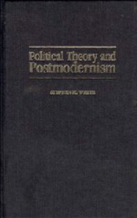 Book Cover for Political Theory and Postmodernism by Stephen K White