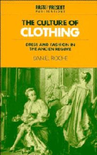Book Cover for The Culture of Clothing by Daniel Roche