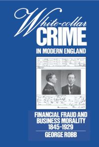 Book Cover for White-Collar Crime in Modern England by George Robb