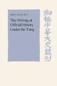 Book Cover for The Writing of Official History Under the T'ang by Denis Crispin Twitchett