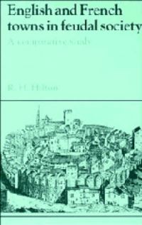 Book Cover for English and French Towns in Feudal Society by R H Hilton