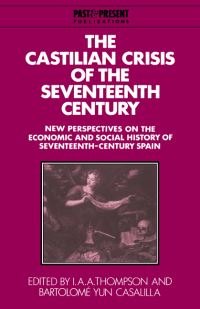 Book Cover for The Castilian Crisis of the Seventeenth Century by I A A Thompson, Bartolomé Yun Casalilla