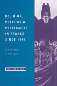 Book Cover for Religion, Politics, and Preferment in France Since 1890 by Maurice Larkin