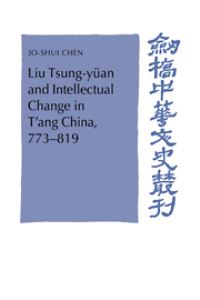 Book Cover for Liu Tsung-Yüan and Intellectual Change in T'ang China, 773-819 by Ruoshui Chen
