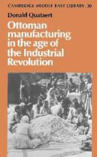 Book Cover for Ottoman Manufacturing in the Age of the Industrial Revolution by Donald Quataert