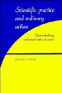 Book Cover for Scientific Practice and Ordinary Action by Michael Lynch
