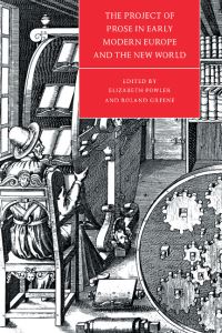 Book Cover for The Project of Prose in Early Modern Europe and the New World by Elizabeth Fowler, Roland Greene