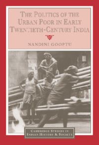 Book Cover for The Politics of the Urban Poor in Early Twentieth-Century India by Nandini Gooptu