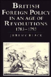Book Cover for British Foreign Policy in an Age of Revolutions 1783-1793 by Jeremy Black