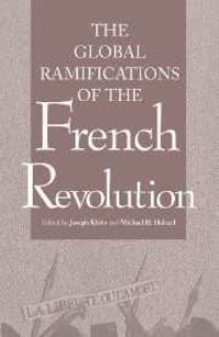Book Cover for The Global Ramifications of the French Revolution by Joseph Klaits, Michael H Haltzel