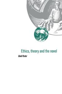 Book Cover for Ethics, Theory and the Novel by David Parker