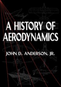 Book Cover for A History of Aerodynamics and Its Impact on Flying Machines by John D Anderson