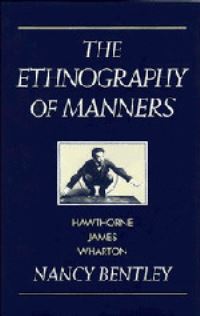 Book Cover for The Ethnography of Manners by Nancy Bentley