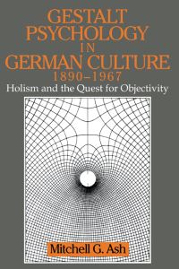 Book Cover for Gestalt Psychology in German Culture, 1890-1967 by Mitchell G Ash