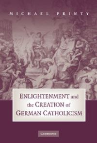 Book Cover for Enlightenment and the Creation of German Catholicism by Michael ONeill Printy