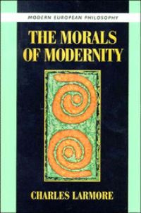 Book Cover for The Morals of Modernity by Charles E Larmore