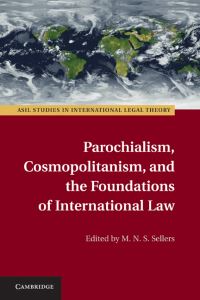 Book Cover for Parochialism, Cosmopolitanism, and the Foundations of International Law by M N S Sellers