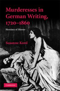 Book Cover for Murderesses in German Writing, 1720-1860 by Susanne Kord