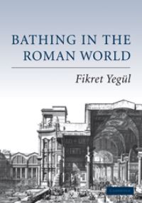 Book Cover for Bathing in the Roman World by Fikret K Yegül
