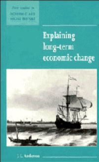 Book Cover for Explaining Long-Term Economic Change by J L Anderson, Economic History Society