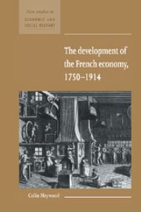 Book Cover for The Development of the French Economy, 1750-1914 by Colin Heywood