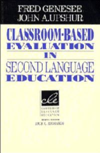 Book Cover for Classroom-Based Evaluation in Second Language Education by Fred Genesee, John A Upshur