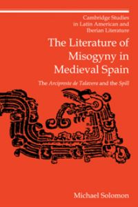 Book Cover for The Literature of Misogyny in Medieval Spain by Michael Solomon