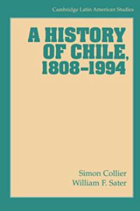 Book Cover for A History of Chile, 1808-1994 by Simon Collier, William F Sater